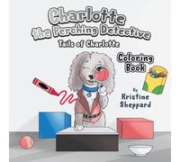 Charlotte the Perching Detective Coloring Book: A fun coloring book for kids ages 4-8 featuring Charlotte the curious puppy - Tails of Charlotte