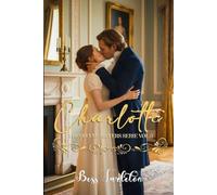 Charlotte: Trevelyan sisters series, vol 3 Regency romance (Trevelyan sisters series italian edition)