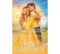 Charlotte und der sinnliche Spion (Vier Engel für Lady Charlotte)