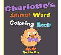 Charlotte's Animal Word Coloring Book: Learn Animal Names for Toddlers & Preschool Kids