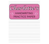 Charlotte's Handwriting Practice Paper: Charlotte Personalized Gift | 200 Blank Pages with Wide Lines and Dotted centreNotebook