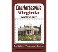 Charlottesville Virginia Word Search Book: Charlottesville Virginia Word Search Puzzle Book with Easy to Read Print about Charlottesville VA and more ... for Vacations, Holidays and Relaxation