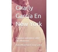 Charly García En New York: Pequeñas anécdotas sobre Clics Modernos
