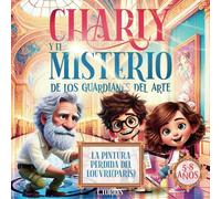 Charly y El misterio de los guardianes del arte: La pintura perdida del Louvre (Paris)