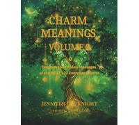 Charm Meanings Volume 2: An illustrated guide through the hidden meanings and symbolism of the NEXT 120 everyday charms (The Charming Insights Library)