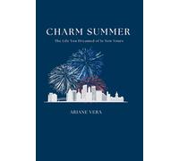 Charm Summer: The Life You Dreamed Of Is Now Yours