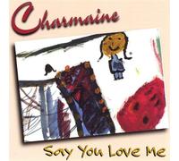 Charmaine - Say You Love Me