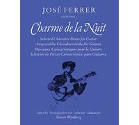 Charme De La Nuit: Selected Character Pieces for Guitar / Ausgewahlte Charakterstucke fur Gitarre / Morceaux Caracteristiques pour la Guitare / Seleccion de Piezas Caracteristicas para Guittara