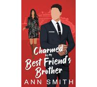 Charmed By My Best Friend’s Brother: A Small Town Clean Romance