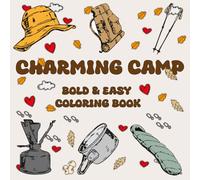 Charming Camp Bold & Easy Coloring Book: Enjoy Happy and Relaxing Campsite Scenes, Singing Together Around the Fire , Campfire Glow, Swinging Slow, ... & Kids (Adventure Series : Bold and Easy)