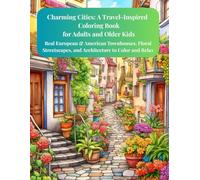 Charming Cities: A Travel-Inspired Coloring Book for Adults and Older Kids ICiudades encantadoras: Libro para colorear de inspiración viajera para ... and Architecture to Color and Relax