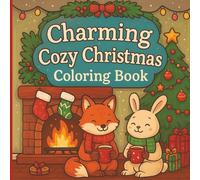 Charming Cozy Christmas Coloring Book: A cozy Christmas Coloring Book for kids and Adults - 64 adorable cozy animal Holiday scenes, coloring tips and ... family (Bold & Easy Fun Coloring Series)