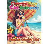 Charming Cozy Girl Summer Relaxing Coloring Book For Kids and Adults: 84 Soft Pages and Gentle Moments for Peaceful Coloring Days and Dreamy Summer Vibes