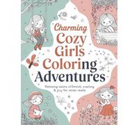 Charming Cozy Girls Coloring Adventures: Relaxing Scenes of Mindfulness, Creativity & Joy for Stress Relief