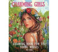 Charming Girls Coloring Book for the Young Misses. Inspire Imagination with Unique, Aesthetic Coloring Pages for Girls Ages 6-12 | Perfect for ... Beautiful Designs for Creative Minds