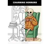 Charming Horrors: A Whimsical Cozy Lineart Coloring Book for Adults | Cute Macabre & Cozy Morbid Scenes | Relaxing Halloween & Gothic Fantasy for Stress Relief