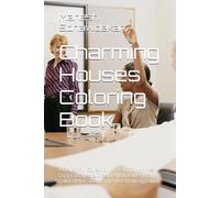 Charming Houses Coloring Book: A Delightful Collection of Beautiful Homes, Cozy Cottages & Creative House Designs to Color, Relax, and Inspire Artistic Imagination