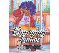 Charming Ladies Coloring Book: Elegant Women, Fashion & Beauty Portraits to Color | 30 Graceful Designs Celebrating Femininity, Style & Confidence | ... & Creative Joy | Inspirational Fashion Art