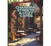 Charming Streets & Cozy Cafés adult coloring book: 24 Beautiful City Views, Doors, and Café Scenes for Relaxation and Creative Coloring