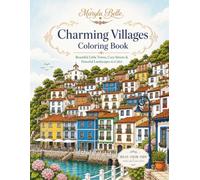 Charming villages, Coloring Book: Beautiful European Villages, Little Towns & Peaceful Places to Color (Marylu Belle Coloring Collection)