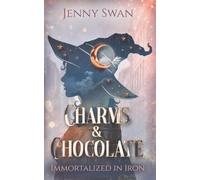 Charms & Chocolate - Immortalized in Iron: Paranormal Women's Fiction series (Witches World-Folds Saga)