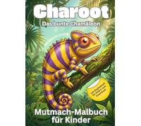 Charoot Mutmach-Malbuch - Resilienz für Kinder: 70 Ausmalbilder mit Affirmationen | Selbstbewusstsein, Gefühle & innere Stärke stärken | Inkl. ... | Für Mädchen und Jungen ab 5 Jahren