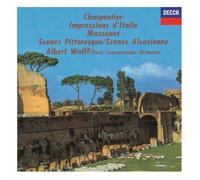 CHARPENTIER: IMPRESSIONS DITALIE/MASSENET: SCENES PITTORESQUES. SCENES ALSACI