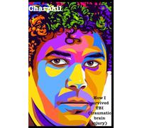 charphil: How I survived TBI (Traumatic brain injury)