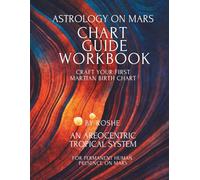 Chart Guide Workbook - Craft Your First Martian Birth Chart: Astrology on Mars