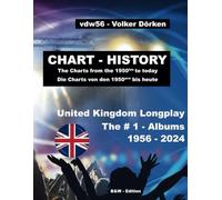 CHART-HISTORY The # 1 - UK Albums 1956 - 2024 b & w (EL.001.blw): Alle Spitzenreiter aus den UK-Album-Charts vom Start Juli 1956 bis heute