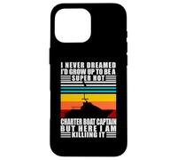 Charter Boat Captain I Never Dreamed I Would Run A Charter Carcasa para iPhone 16 Pro MAX