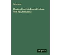 Charter of the State Bank of Indiana: With Its Amendments