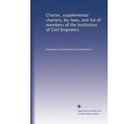 Charter, supplemental charters, by-laws, and list of members of the Institution of Civil Engineers: Volume 18