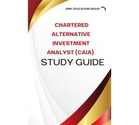 Chartered Alternative Investment Analyst (CAIA) Study Guide