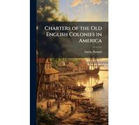 Charters of the Old English Colonies in America