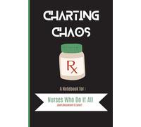 Charting Chaos: A Notebook for Nurses Who Do It All (and Document It Later)