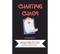 Charting Chaos: A Pocket Notebook for Nurses Who Do It All (and Document It Later) 4" x 6"