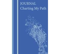 Charting My Path: Created by Nova Navigator, Charting My Path is a premium journal designed for anyone - students, professionals, creatives - who ... their journey, set goals, or reflect.