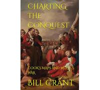 CHARTING THE CONQUEST: COOK’S MAPS AND WOLFE’S WAR
