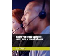 Charting your course: A business owners guide to strategic planning. (all about business)