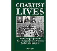 Chartist Lives: Forty-two pen portraits that tell the stories of Chartist leaders and activists