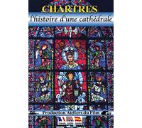 Chartres : l'histoire d'une cathédrale [Francia] [DVD]