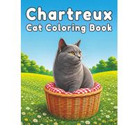 Chartreux: Gentle Cat Coloring Book Featuring Cozy Everyday Moments, Playful Adventures, Elegant Companions, and Relaxing Creative Fun for Cat Lovers (My Cute Cats Collection)