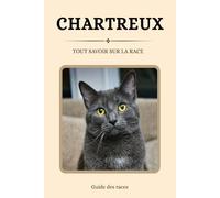Chartreux - Tout savoir sur la race (2025) : un livre complet pour en apprendre plus sur le Chartreux