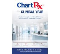 ChartRx My Clinical Year: A Pocket Prescription for Clinical Rotations, Documentation, and Workflow Survival (ChartRx My: Clinical Documentation Series)