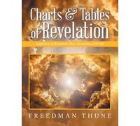 Charts & Tables of Revelation: Supplement to Revelations About Revelations, LM-014