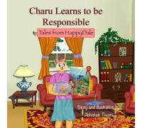Charu Learns to be Responsible: Children’s story book with life lesson (Tales from Happy Dale)