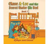 Chase A-Lee And The Secret Under His Bed (The A-Lee Kids)