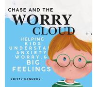 Chase and the Worry Cloud: Helping Kids Understand Anxiety, Worry, and Big Feelings (Chase’s Big Feelings Series)