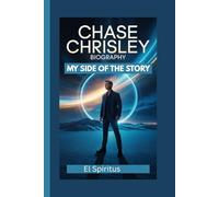 CHASE CHRISLEY BIOGRAPHY: MY SIDE OF THE STORY